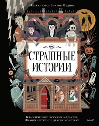 Страшные истории. Классические рассказы о Дракуле, Франкенштейне и других монстрах - Сборник - E-Book