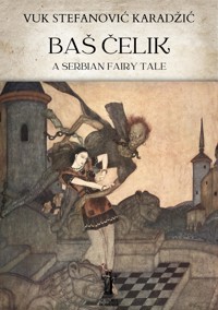 Baš Čelik. A Serbian Fairy Tale - Vuk Stefanović Karadžić - E-Book
