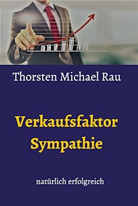 Verkaufsfaktor Sympathie - Thorsten Michael Rau - E-Book