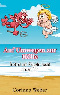 Auf Umwegen zur Hölle - Corinna Weber - E-Book