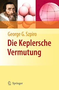 Die Keplersche Vermutung - George G. Szpiro - E-Book