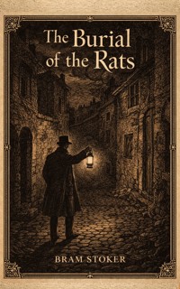 The Burial of the Rats - Bram Stoker - E-Book