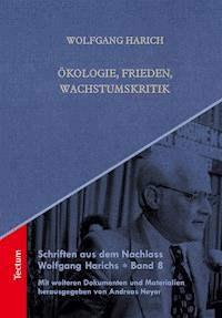 Schriften aus dem Nachlass Wolfgang Harichs: Ökologie, Frieden, Wachstumskritik - Wolfgang Harich - E-Book