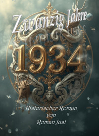 Zwanzig Jahre - 1934 - Roman Just - E-Book