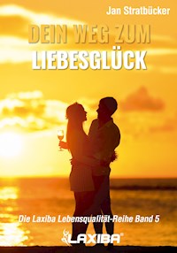 Dein Weg zum Liebesglück - Jan Niklas Stratbücker - E-Book