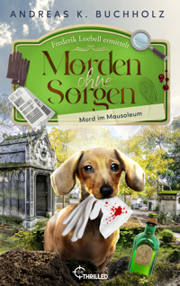 Morden ohne Sorgen - Mord im Mausoleum - Andreas K. Buchholz - E-Book