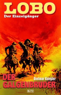 Lobo - Der Einzelgänger 06: Der Galgenbruder - Dietmar Kuegler - E-Book