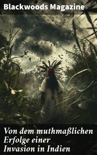 Von dem muthmaßlichen Erfolge einer Invasion in Indien - Anonym - E-Book