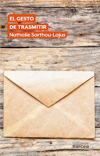 El gesto de trasmitir - Nathalie Sarthou-Lajus - E-Book