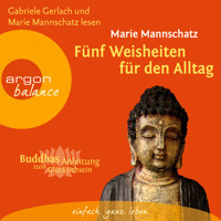 Fünf Weisheiten für den Alltag - Buddhas Anleitung zum Glücklichsein (Gekürzte Fassung) - Marie Mannschatz - Hörbuch