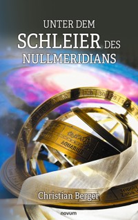Unter dem Schleier des Nullmeridians - Christian Berger - E-Book