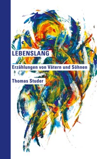 Lebenslang - Thomas Studer - E-Book