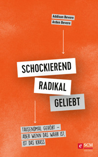 Schockierend radikal geliebt - Addison Bevere - E-Book