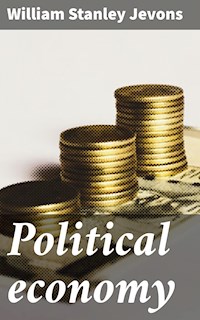 Political economy - William Stanley Jevons - E-Book