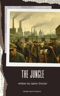 The Jungle - Upton Sinclair - kostenlos E-Book