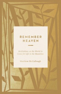 Remember Heaven - Matthew McCullough - E-Book