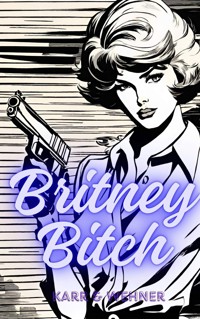 Britney Bitch - das Luder Ihrer Majestät - Karr H.P. - E-Book