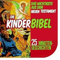 Die Kinderbibel: Das Wichtigste aus dem Neuen Testament - Nina Reymann - Hörbuch