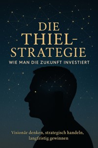 Die Thiel-Strategie - Tilman W. Birkenfeld - E-Book