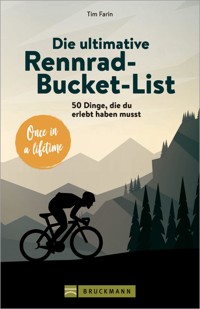 Die ultimative Rennrad-Bucket-List - Tim Farin - E-Book