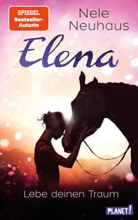 Elena – Ein Leben für Pferde 8: Lebe deinen Traum - Nele Neuhaus - E-Book
