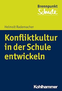 Konfliktkultur in der Schule entwickeln - Helmolt Rademacher - E-Book