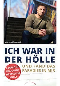 Ich war in der Hölle und fand das Paradies in mir - Maksim Klasanovic - E-Book