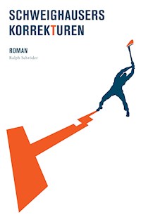 Schweighausers Korrekturen - Ralph Schröder - E-Book
