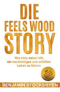 Die Feels Wood Story - Benjamin Stocksiefen - E-Book