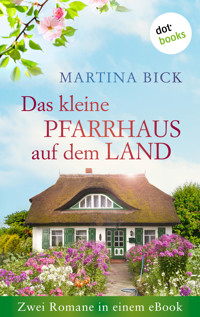 Das kleine Pfarrhaus auf dem Land: Zwei Romane in einem eBook - Martina Bick - E-Book