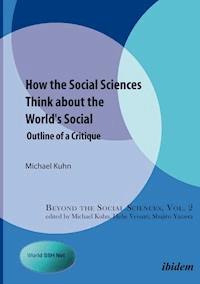 How the Social Sciences Think about the World's Social - Michael Kuhn - E-Book
