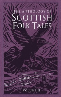 The Anthology of Scottish Folk Tales: Volume II - Folk Tales Authors - E-Book