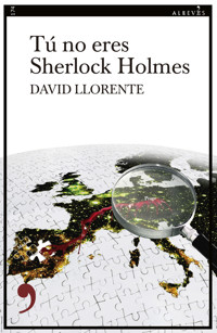 Tú no eres Sherlock Holmes - David Llorente - E-Book