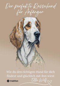 Der perfekte Rassehund für Anfänger - Ella Wolf - E-Book