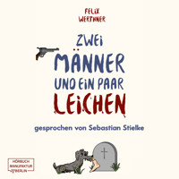 Zwei Männer und ein paar Leichen (ungekürzt) - Felix Werthner - Hörbuch