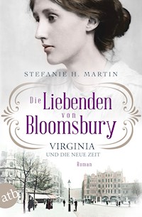 Die Liebenden von Bloomsbury – Virginia und die neue Zeit - Stefanie H. Martin - E-Book