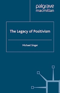 The Legacy of Positivism - Michael Singer - E-Book
