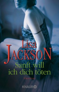 Sanft will ich dich töten - Lisa Jackson - E-Book