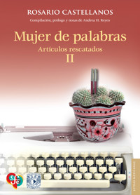 Mujer de palabras. Artículos rescatados, II - Rosario Castellanos - E-Book