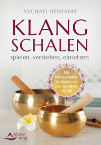 Klangschalen spielen, verstehen, einsetzen - Michael Reimann - E-Book