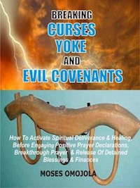 Breaking Curses, Yoke And Evil Covenants - Moses Omojola - E-Book