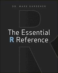 The Essential R Reference - Mark Gardener - E-Book