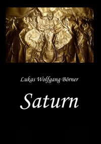 Saturn – Die Wahrheit über Hannibal Barkas - Lukas Wolfgang Börner - E-Book