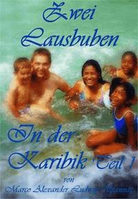 Zwei Lausbuben in der Karibik Teil 1 - Marco Alexander Ludwig Stannat - E-Book