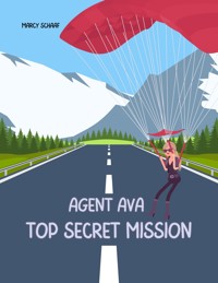 Agent Ava Top Secret Mission - Marcy Schaaf - E-Book