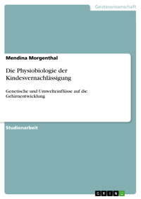 Die Physiobiologie der Kindesvernachlässigung - Mendina Morgenthal - E-Book