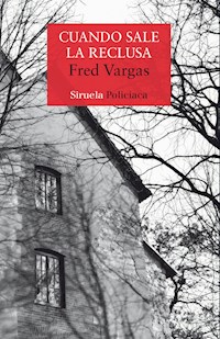 Cuando sale la reclusa - Fred Vargas - E-Book