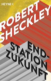 Endstation Zukunft - Robert Sheckley - E-Book