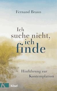 Ich suche nicht, ich finde - Fernand Braun - E-Book
