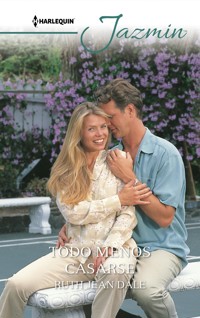 Todo menos casarse - Ruth Jean Dale - E-Book